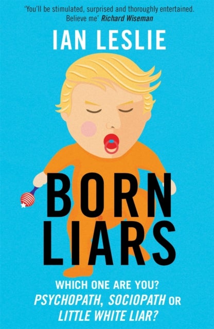 Born Liars - We All Do It But Which One Are You - Psychopath, Sociopath or Little White Liar?