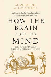 Bilde av How The Brain Lost Its Mind Av Dr Allan Ropper
