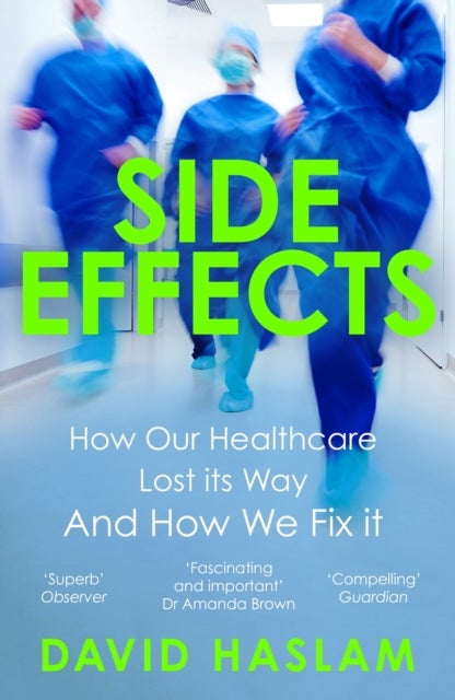 Side Effects - How Our Healthcare Lost Its Way And How We Fix It