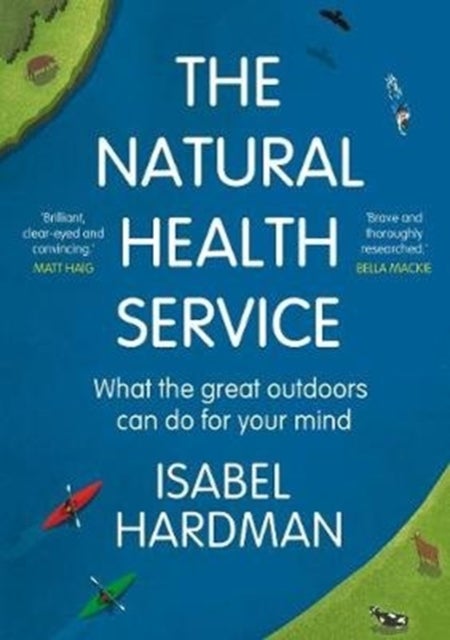 The Natural Health Service - How Nature Can Mend Your Mind