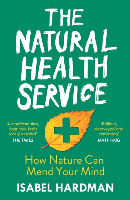 The Natural Health Service - How Nature Can Mend Your Mind
