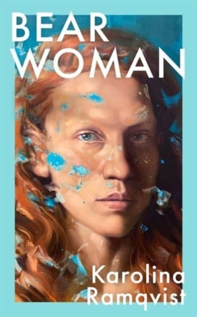 Bear Woman - The brand-new memoir from one of Sweden's bestselling authors