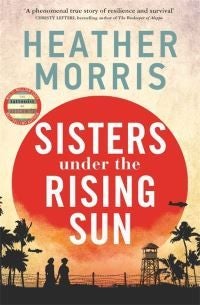 Sisters under the Rising Sun - A powerful story from the author of The Tattooist of Auschwitz