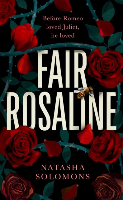Fair Rosaline - THE DARK, CAPTIVATING AND SUBVERSIVE UNTELLING OF SHAKESPEARE'S ROMEO AND JULIET
