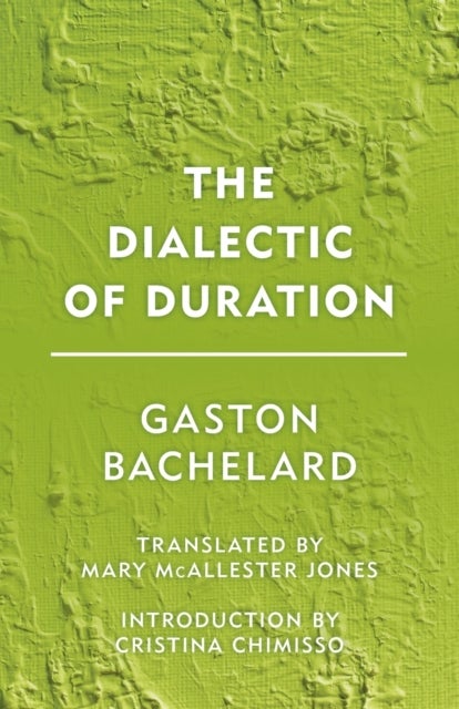 Bilde av The Dialectic Of Duration Av Gaston Bachelard