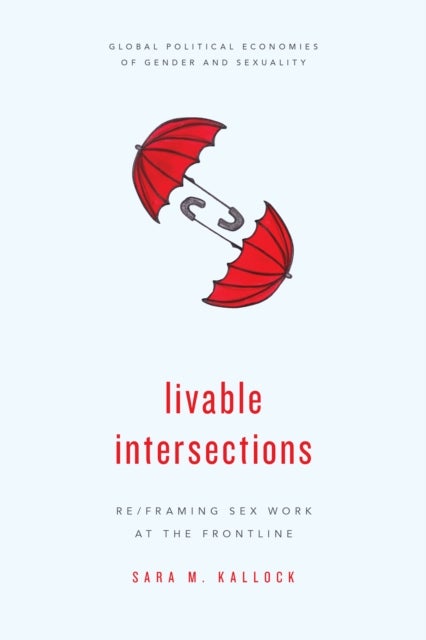 Livable Intersections - Re/Framing Sex Work at the Frontline