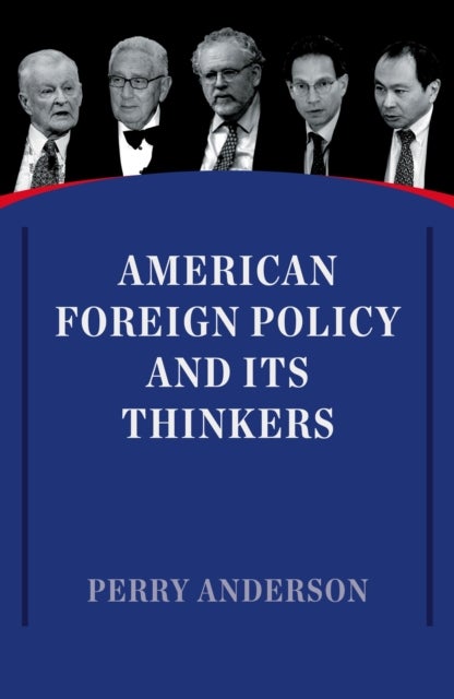 Bilde av American Foreign Policy And Its Thinkers Av Perry Anderson