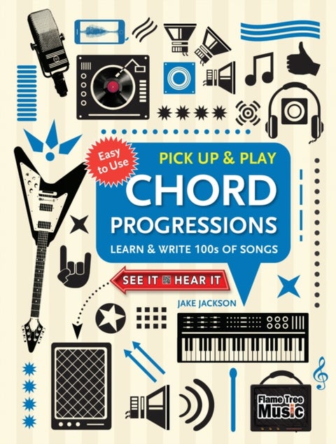 Chord Progressions (Pick Up and Play) - Learn & Write 100s of Songs