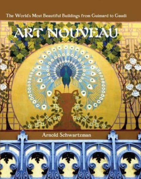 Art Nouveau - The World's Most Beautiful Buildings from Guimard to Gaudi