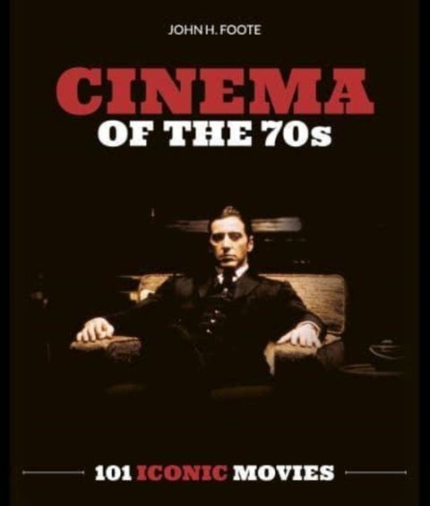 Cinema of the 70s - 101 Iconic Movies
