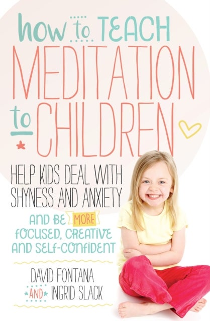 Bilde av How To Teach Meditation To Children Av David Fontana, Ingrid Slack