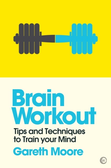 Brain Workout - Tips and Techniques to Train your Mind