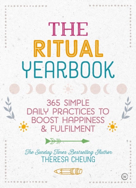 The Ritual Yearbook - 365 Simple Daily Practices to Boost Happiness & Fulfilment