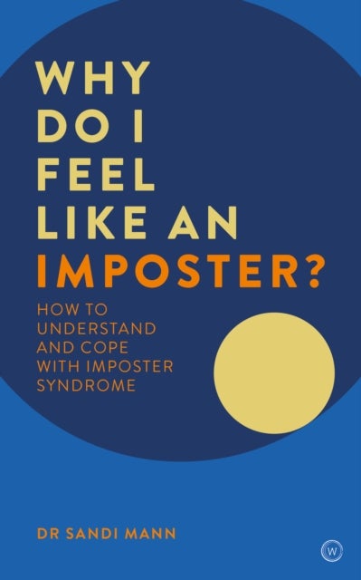Why Do I Feel Like an Imposter? - How to Understand and Cope with Imposter Syndrome
