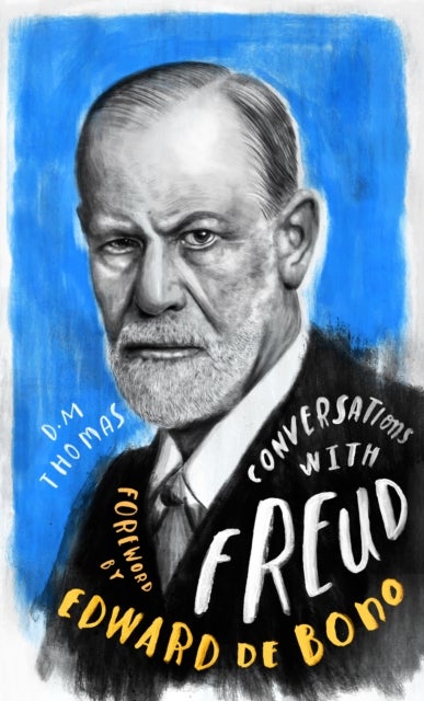 Conversations with Freud - A Fictional Dialogue Based on Biographical Facts
