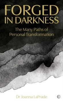 Forged in Darkness - The Many Paths of Personal Transformation