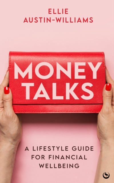 Money Talks - A Lifestyle Guide for Financial Wellbeing