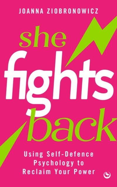 She Fights Back - Using self-defence psychology to reclaim your power