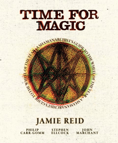 Time for Magic - A Shamanarchist's Guide to the Wheel of the Year