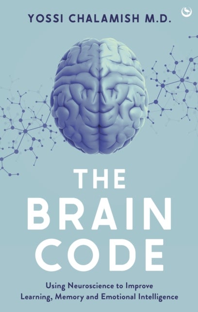 The Brain Code - Using neuroscience to improve learning, memory and emotional intelligence