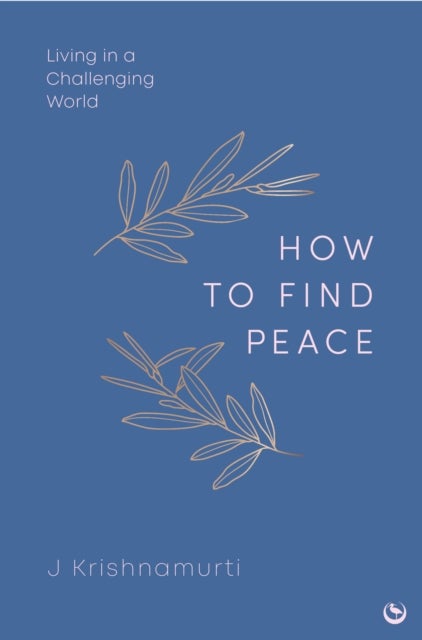 HOW TO FIND PEACE - Living in a Challenging World
