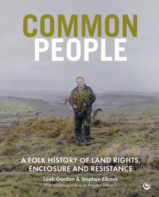Common People - A Folk History of Land Rights, Enclosure and Resistance