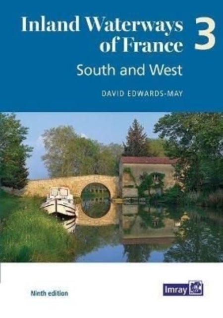 Inland Waterways of France Volume 3 South and West - South and West