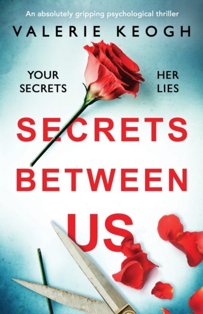 Secrets Between Us - An absolutely gripping psychological thriller