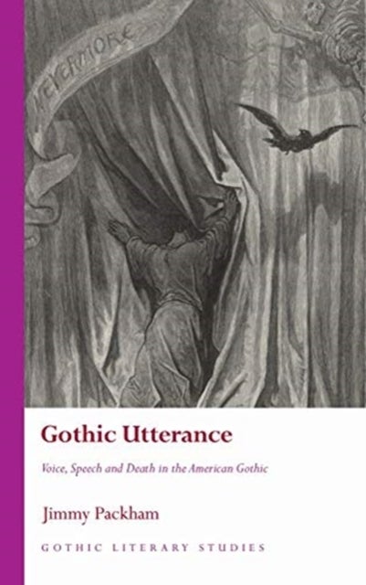 Gothic Utterance - Voice, Speech and Death in the American Gothic