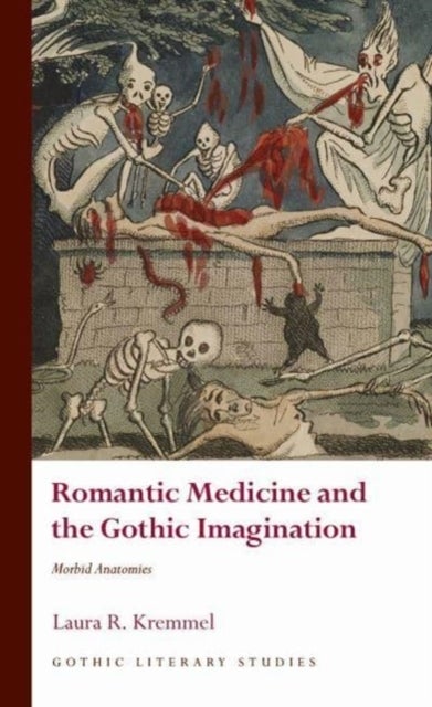 Bilde av Romantic Medicine And The Gothic Imagination Av Laura R. Kremmel