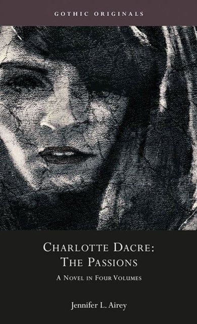 Charlotte Dacre: The Passions - A Novel in Four Parts (1811)