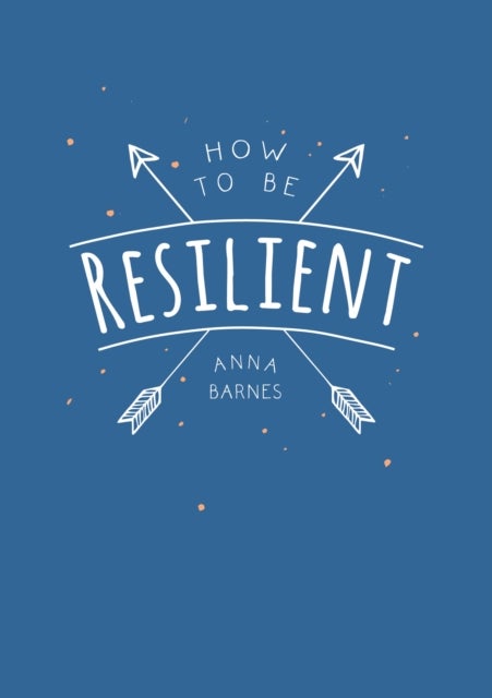 Bilde av How To Be Resilient Av Anna Barnes