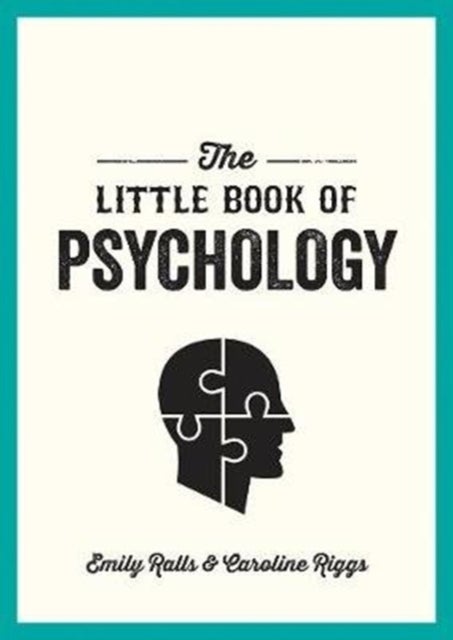 The Little Book of Psychology - An Introduction to the Key Psychologists and Theories You Need to Know