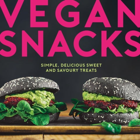 Vegan Snacks - Simple, Delicious Sweet and Savoury Treats