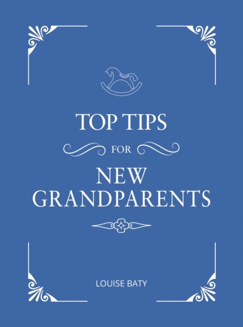 Top Tips for New Grandparents - Practical Advice for First-Time Grandparents