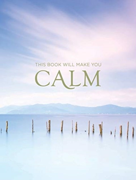 This Book Will Make You Calm - Images to Soothe Your Soul