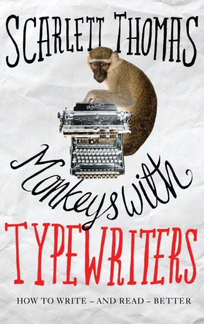 Monkeys with Typewriters - How to Write Fiction and Unlock the Secret Power of Stories