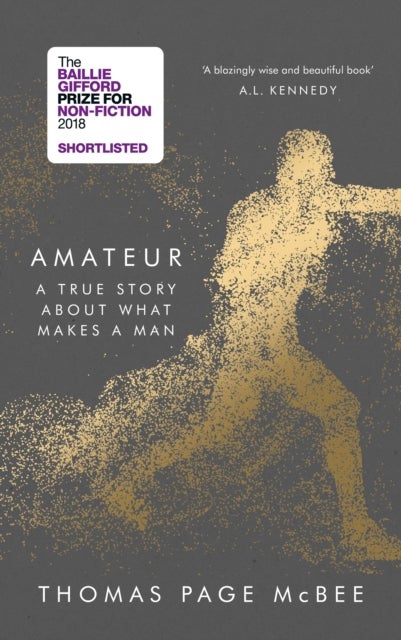 Amateur - A True Story About What Makes a Man