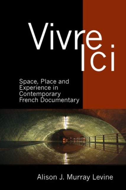 Vivre Ici - Space, Place and Experience in Contemporary French Documentary