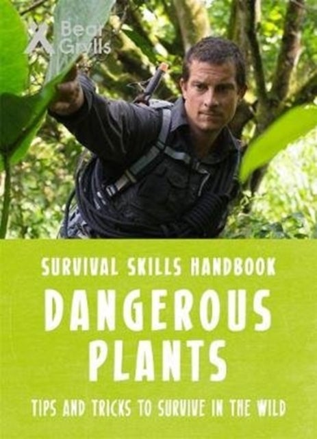 Bilde av Bear Grylls Survival Skills: Dangerous Plants Av Bear Grylls