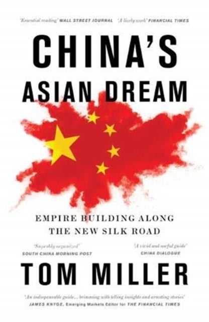 China's Asian Dream - Empire Building along the New Silk Road