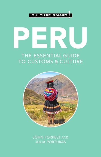 Peru - Culture Smart! - The Essential Guide to Customs & Culture