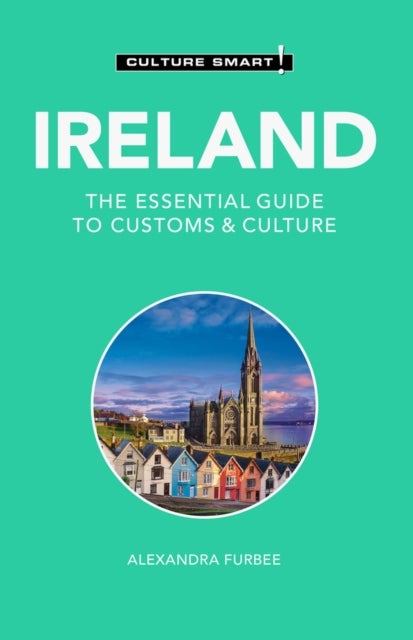 Ireland - Culture Smart! - The Essential Guide to Customs & Culture