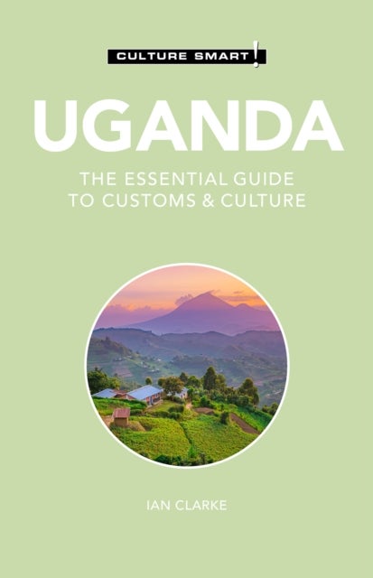 Uganda - Culture Smart! - The Essential Guide to Customs & Culture