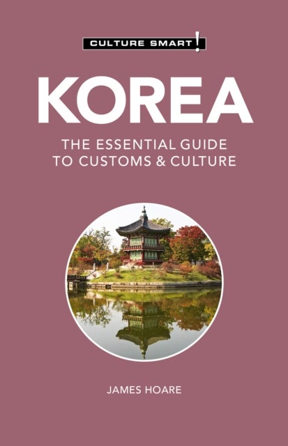 Korea - Culture Smart! - The Essential Guide to Customs & Culture