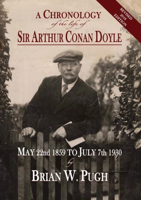 Bilde av A Chronology Of The Life Of Sir Arthur Conan Doyle - Revised 2018 Edition Av Brian W Pugh