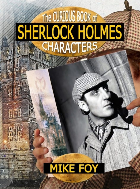 Bilde av The Curious Book Of Sherlock Holmes Characters Av Mike Foy