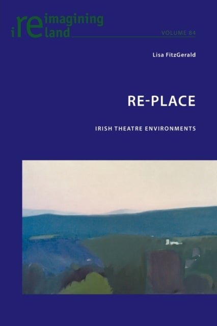 Re-Place - Irish Theatre Environments