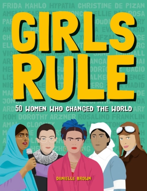 Girls Rule - 50 Women Who Changed the World