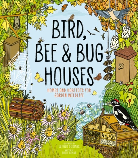 Bird, Bee and Bug Houses - Homes and Habitats for Garden Wildlife